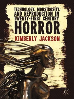 cover image of Technology, Monstrosity, and Reproduction in Twenty-first Century Horror